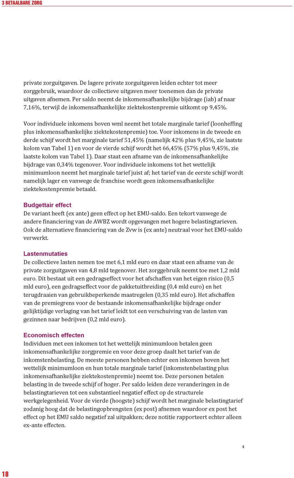 Voor individuele inkomens boven wml neemt het totale marginale tarief (loonheffing plus inkomensafhankelijke ziektekostenpremie) toe.