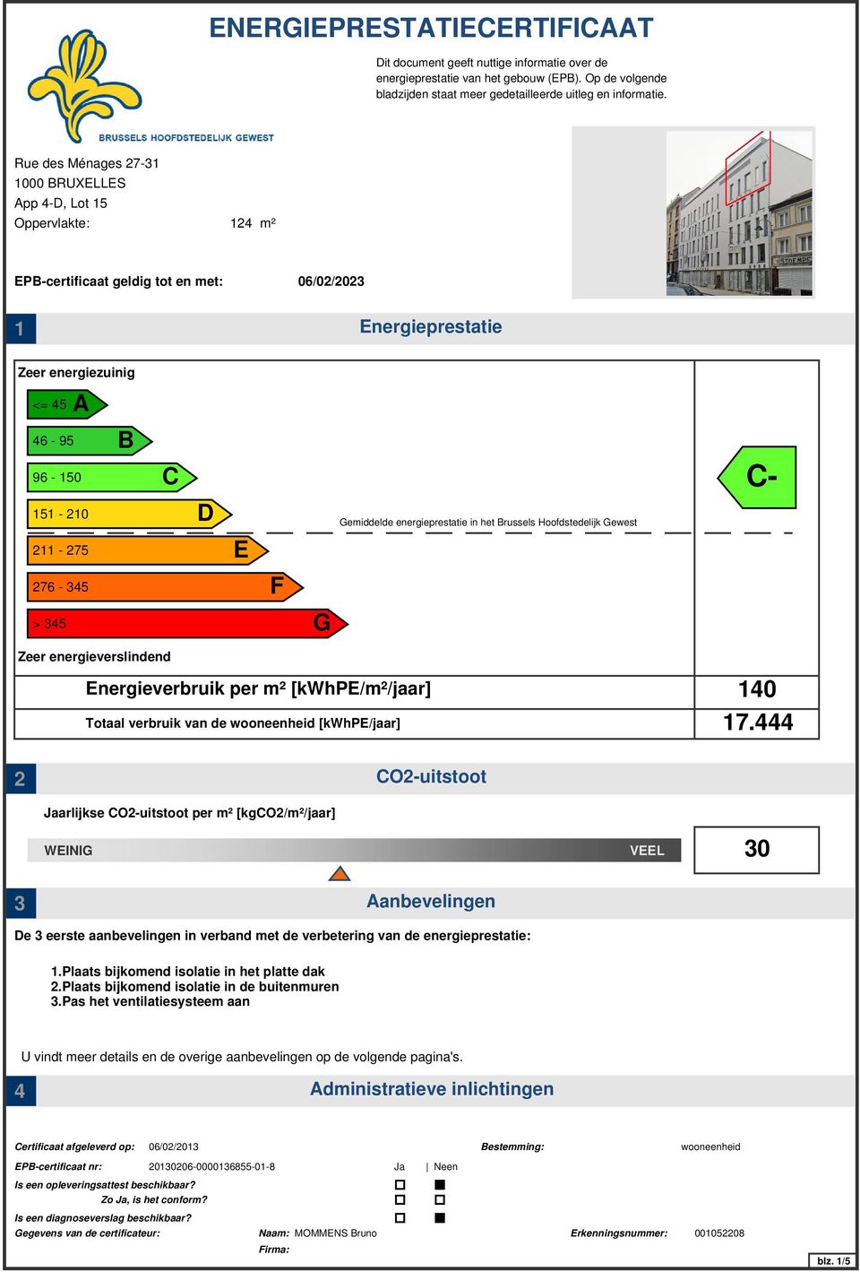 Hoofdstedelijk Gewest 211-275 E 276-45 F > 45 G Zeer energieverslindend Energieverbruik per m² [kwhpe/m²/jaar] Totaal verbruik van de wooneenheid [kwhpe/jaar] 140 17.