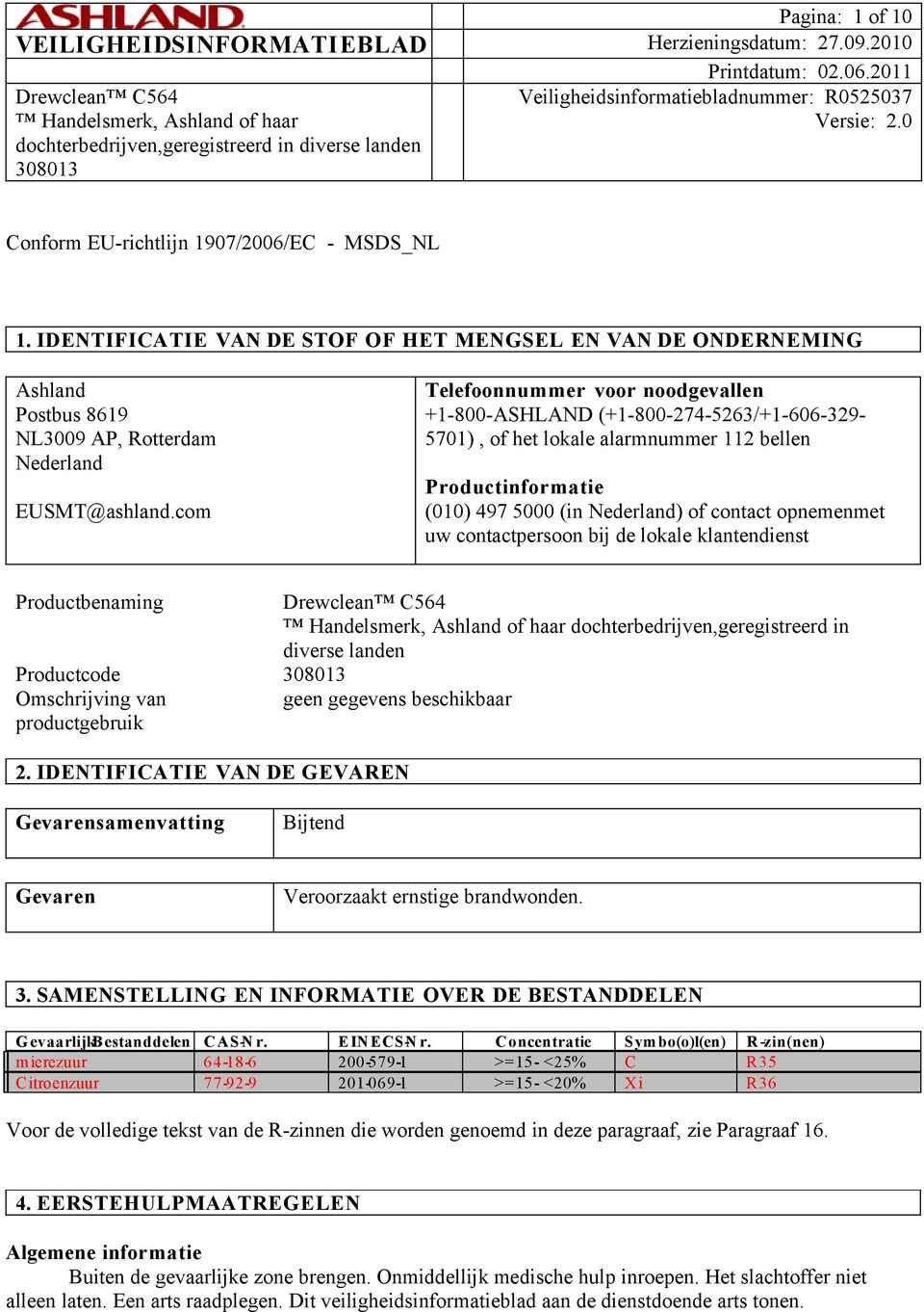 contactpersoon bij de lokale klantendienst Productbenaming dochterbedrijven,geregistreerd in diverse landen Productcode Omschrijving van productgebruik 2.