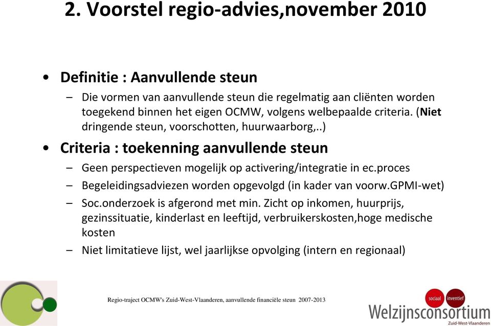 .) Criteria : toekenning aanvullende steun Geen perspectieven mogelijk op activering/integratie in ec.