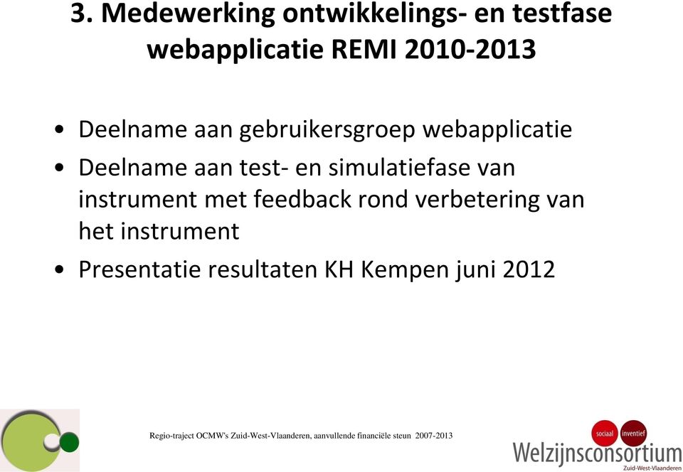 aan test- en simulatiefase van instrument met feedback rond