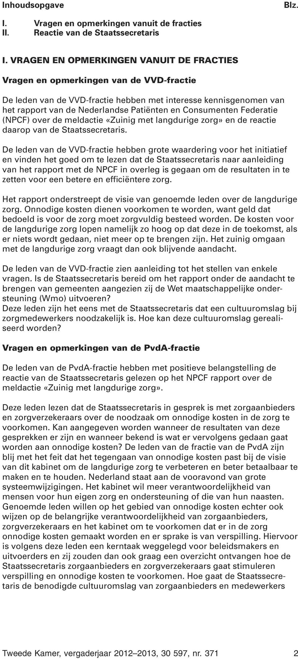 Consumenten Federatie (NPCF) over de meldactie «Zuinig met langdurige zorg» en de reactie daarop van de Staatssecretaris.