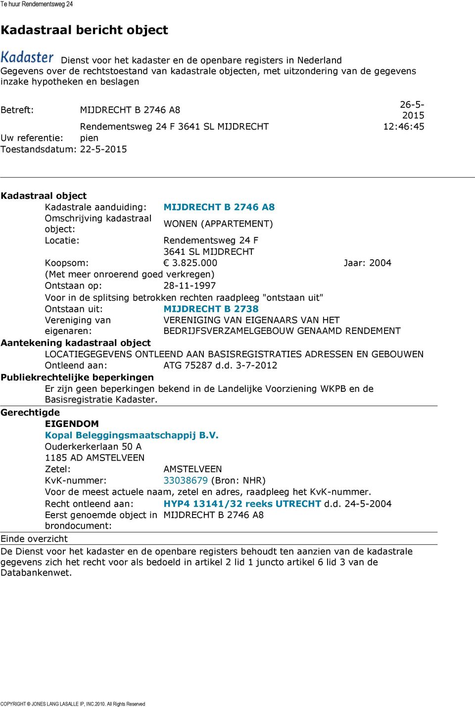 WONEN (APPARTEMENT) Rendementsweg 24 F Ontleend aan: ATG