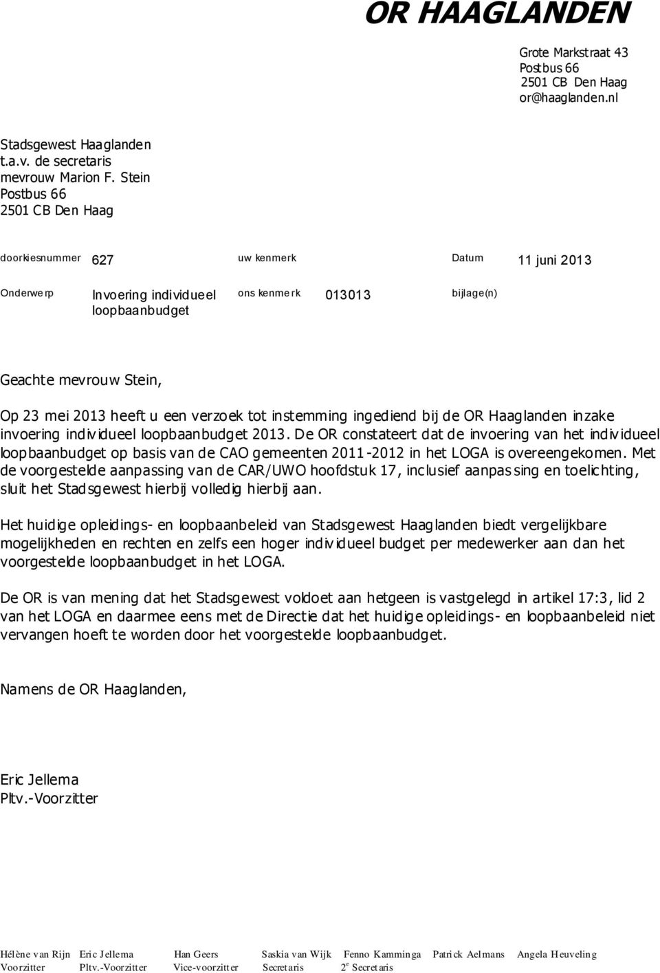 heeft u een verzoek tot instemming ingediend bij de OR Haaglanden inzake invoering indiv idueel loopbaanbudget 2013.
