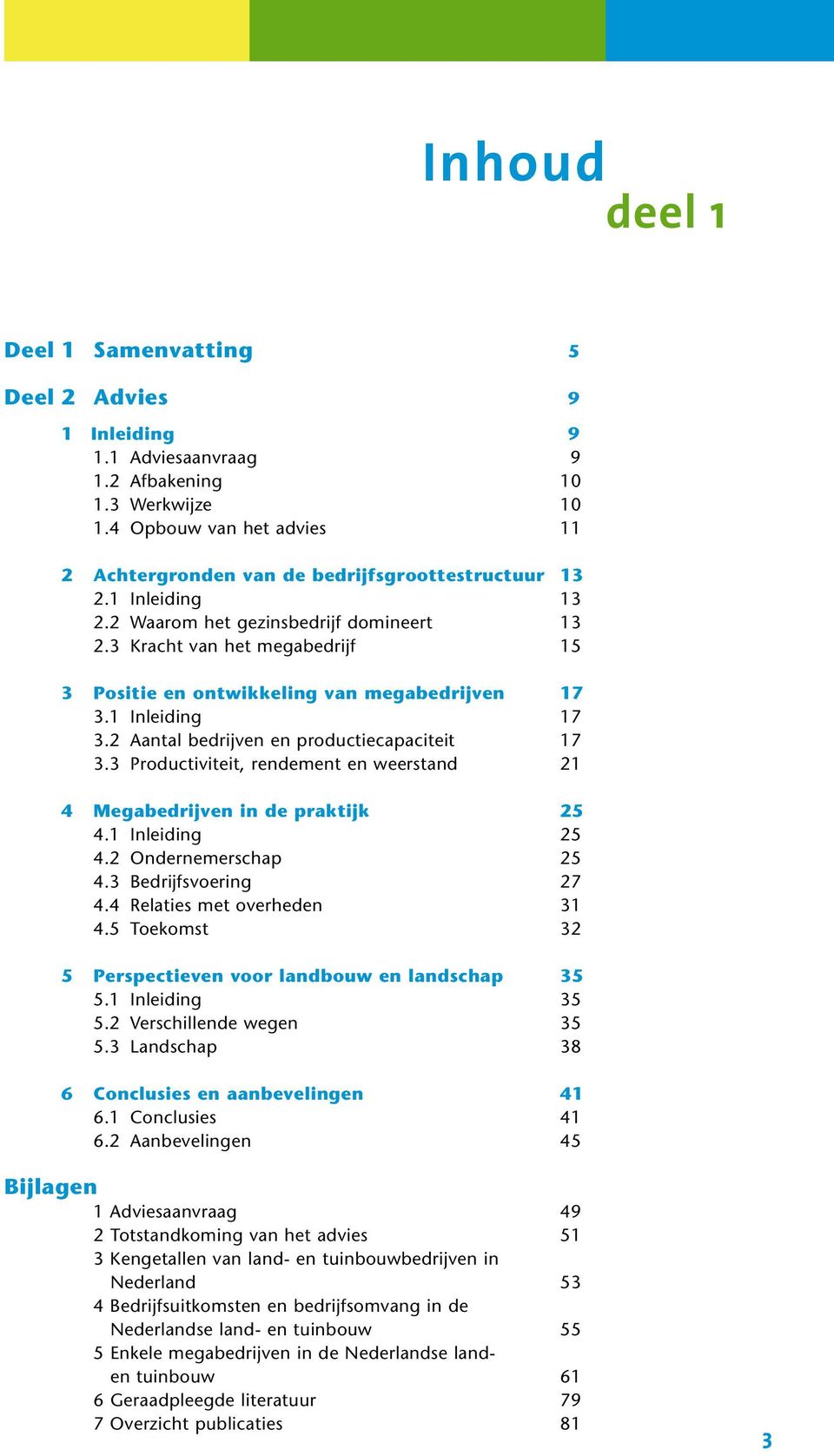 3 Kracht van het megabedrijf 15 3 Positie en ontwikkeling van megabedrijven 17 3.1 Inleiding 17 3.2 Aantal bedrijven en productiecapaciteit 17 3.