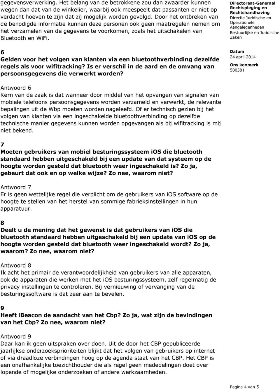 Door het ontbreken van de benodigde informatie kunnen deze personen ook geen maatregelen nemen om het verzamelen van de gegevens te voorkomen, zoals het uitschakelen van Bluetooth en WiFi.