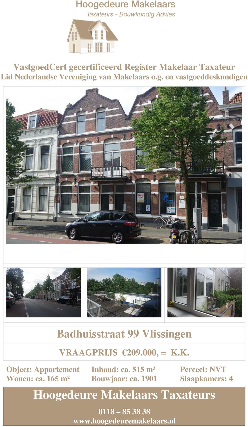 000, = K.K. Object: Appartement Inhoud: ca. 515 m³ Perceel: NVT Wonen: ca.