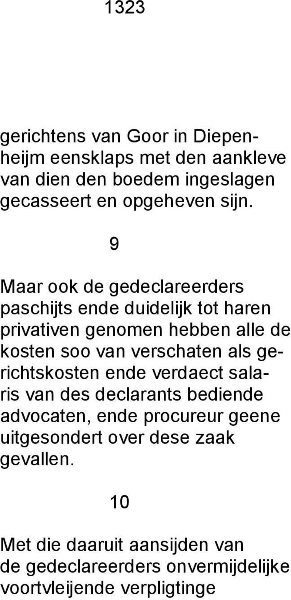 verschaten als gerichtskosten ende verdaect salaris van des declarants bediende advocaten, ende procureur geene