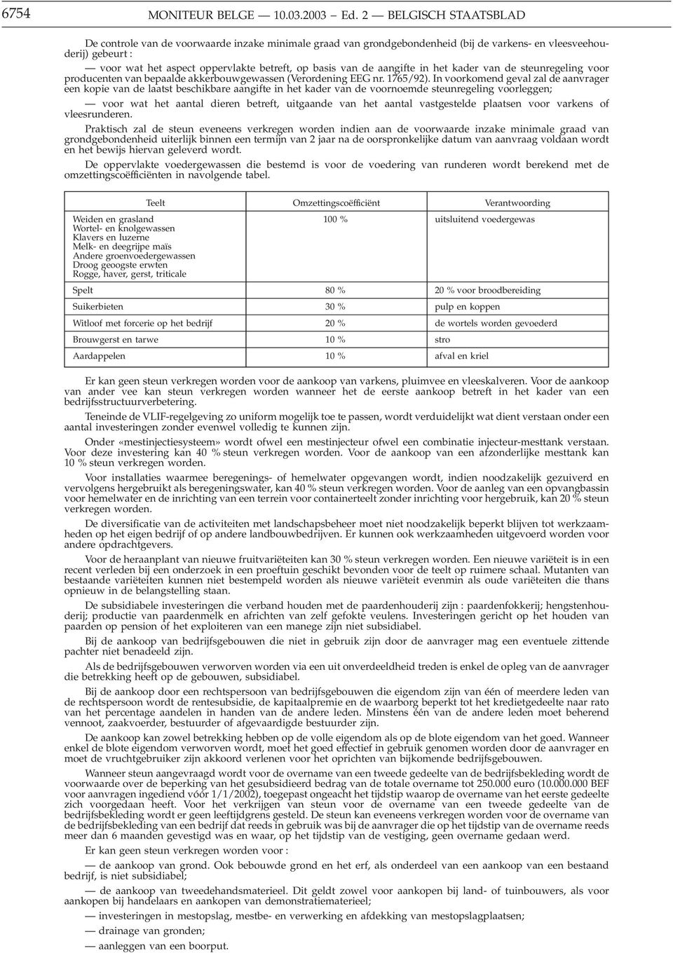 de aangifte in het kader van de steunregeling voor producenten van bepaalde akkerbouwgewassen (Verordening EEG nr. 1765/92).