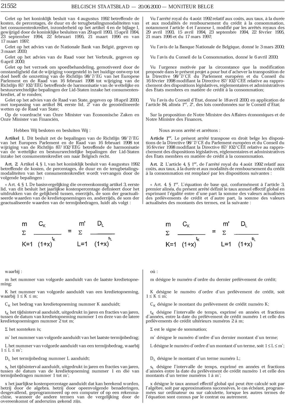 gewijzigddoordekoninklijkebesluitenvan29april1993,15april1994, consumentenkrediet, inzonderheid op het artikel 4 en de bijlage I, 23 17 maart september 1997; 1994, 22 februari 1995, 21 maart 1996 en