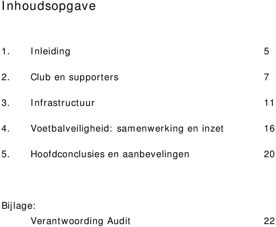 Voetbalveiligheid: samenwerking en inzet 16 5.