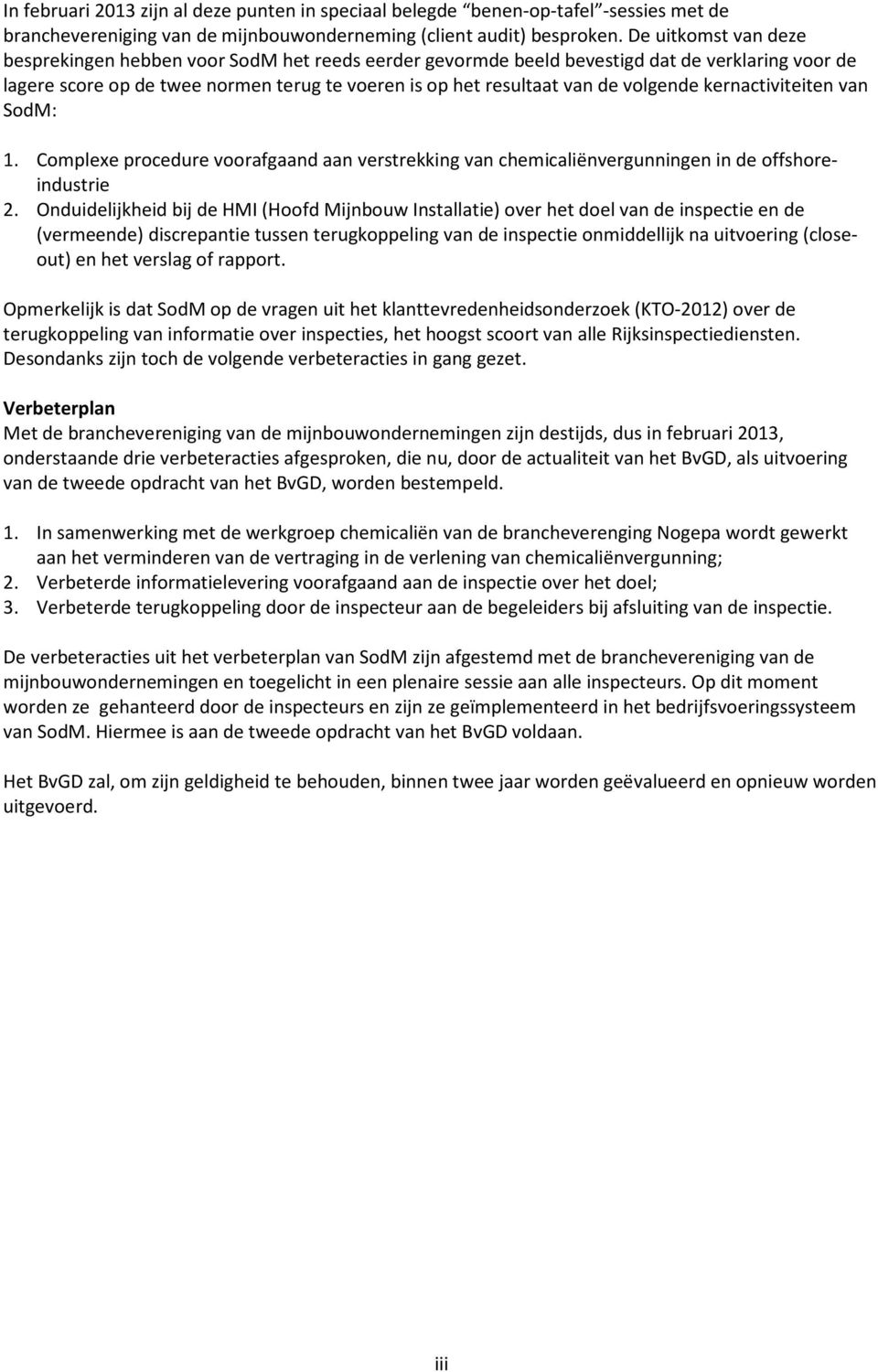 volgende kernactiviteiten van SodM: 1. Complexe procedure voorafgaand aan verstrekking van chemicaliënvergunningen in de offshoreindustrie 2.