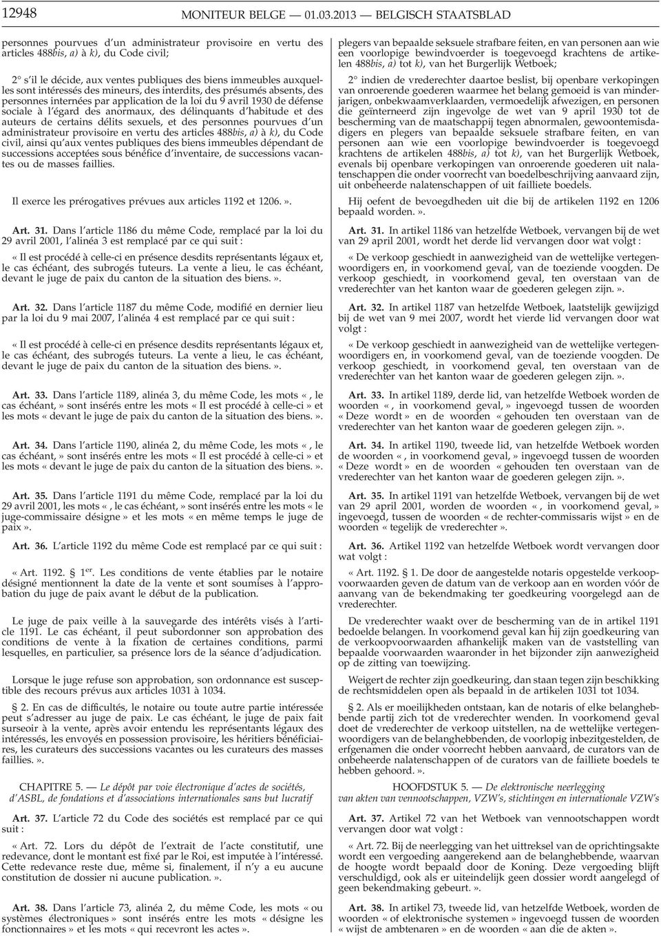 sont intéressés des mineurs, des interdits, des présumés absents, des personnes internées par application de la loi du 9 avril 1930 de défense sociale à l égard des anormaux, des délinquants d