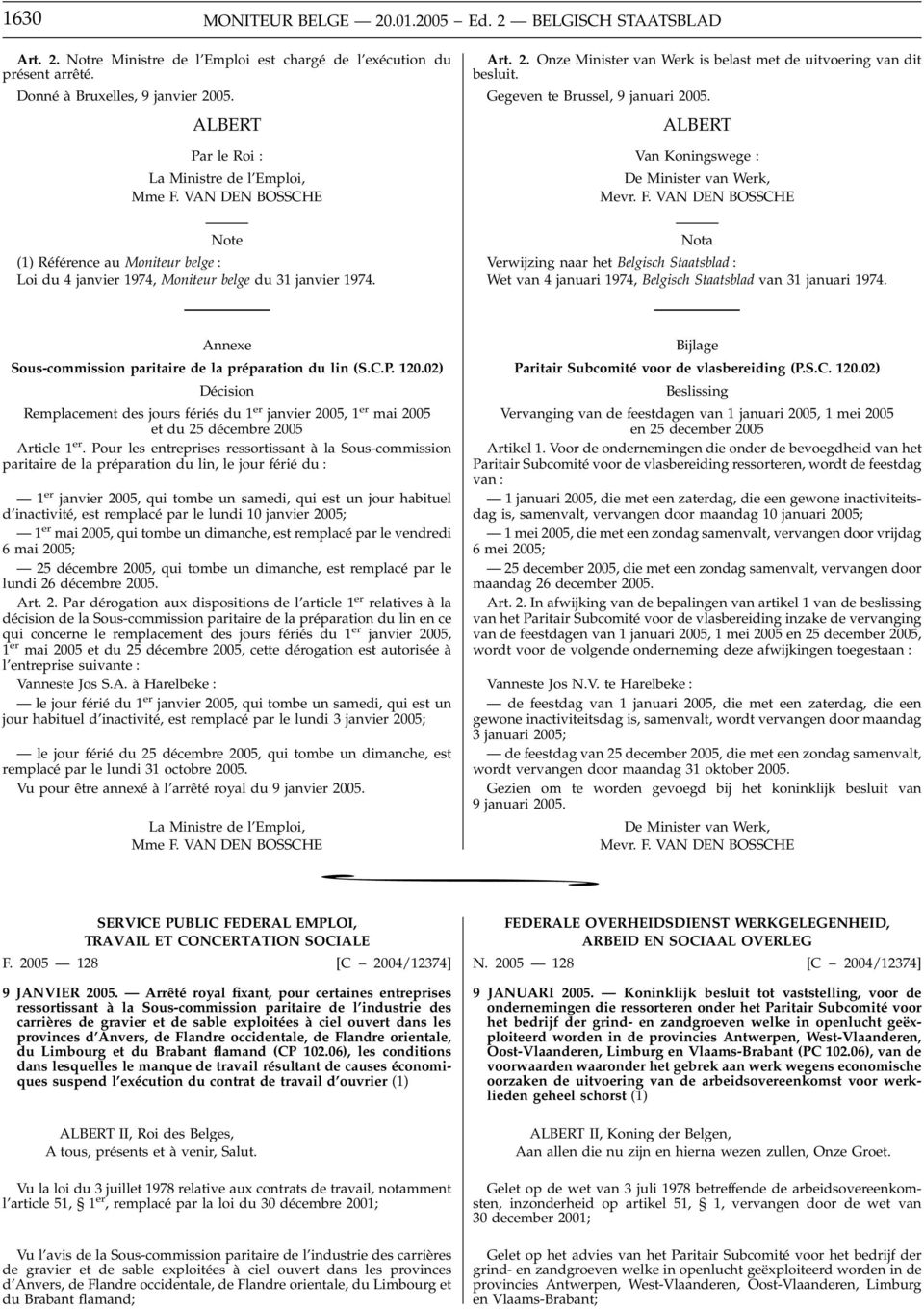 ALBERT Van Koningswege : De Minister van Werk, Mevr. F. VAN DEN BOSSCHE Note (1) Référence au Moniteur belge : Loi du 4 janvier 1974, Moniteur belge du 31 janvier 1974.