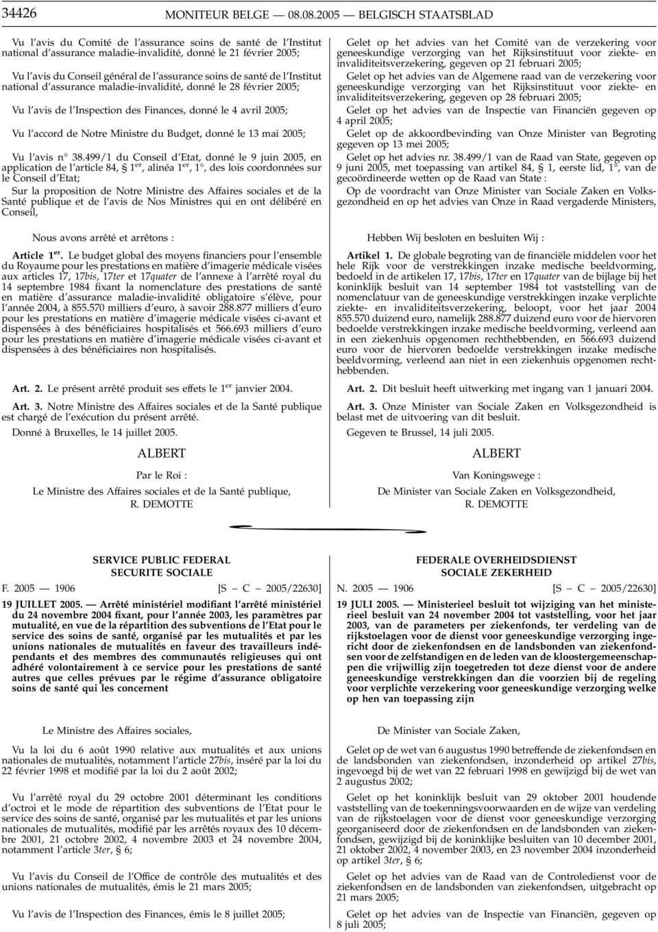 assurance soins de santé de l Institut national d assurance maladie-invalidité, donné le 28 février 2005; Vu l avis de l Inspection des Finances, donné le 4 avril 2005; Vu l accord de Notre Ministre