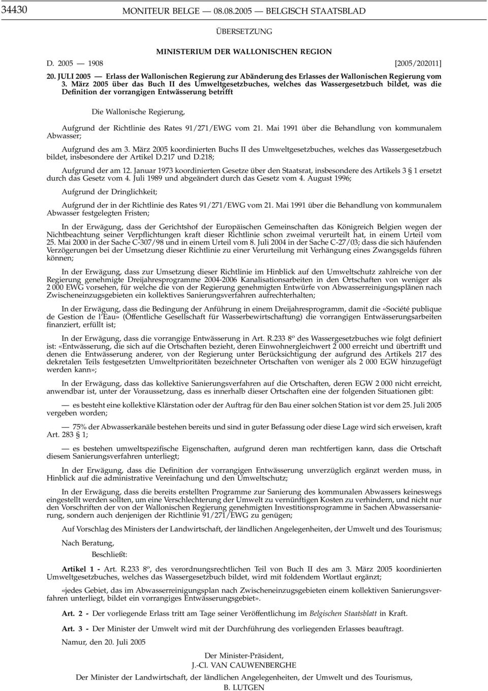 März 2005 über das Buch II des Umweltgesetzbuches, welches das Wassergesetzbuch bildet, was die Definition der vorrangigen Entwässerung betrifft Die Wallonische Regierung, Aufgrund der Richtlinie des