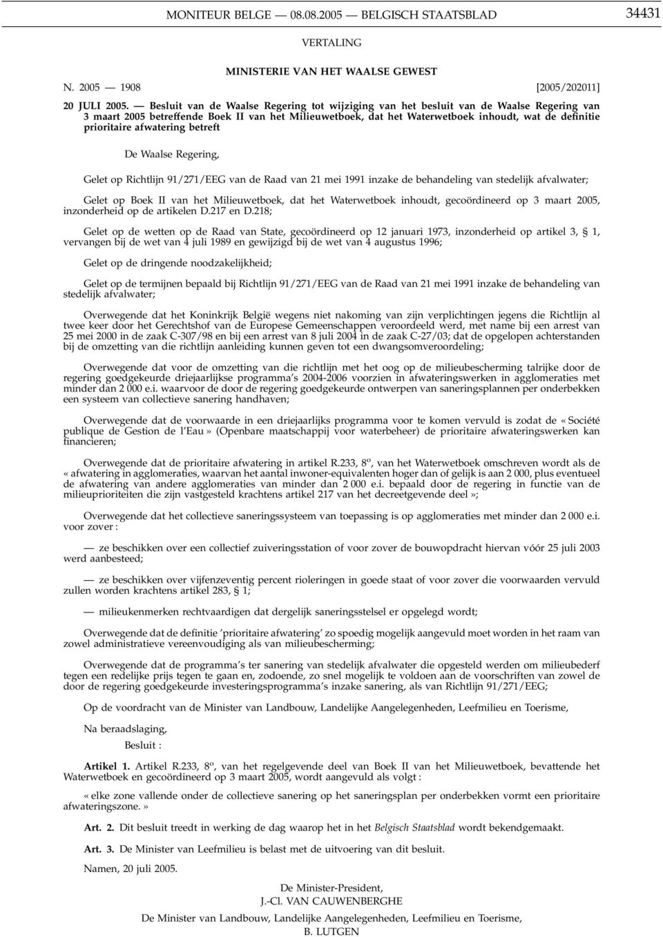 prioritaire afwatering betreft De Waalse Regering, Gelet op Richtlijn 91/271/EEG van de Raad van 21 mei 1991 inzake de behandeling van stedelijk afvalwater; Gelet op Boek II van het Milieuwetboek,