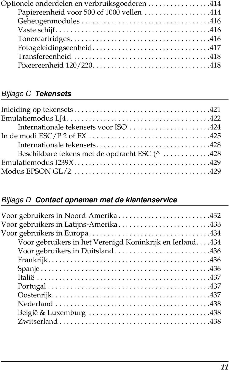 ...............................1 Bijlage C Tekensets Inleiding op tekensets.....................................21 Emulatiemodus LJ.......................................22 Internationale tekensets voor ISO.