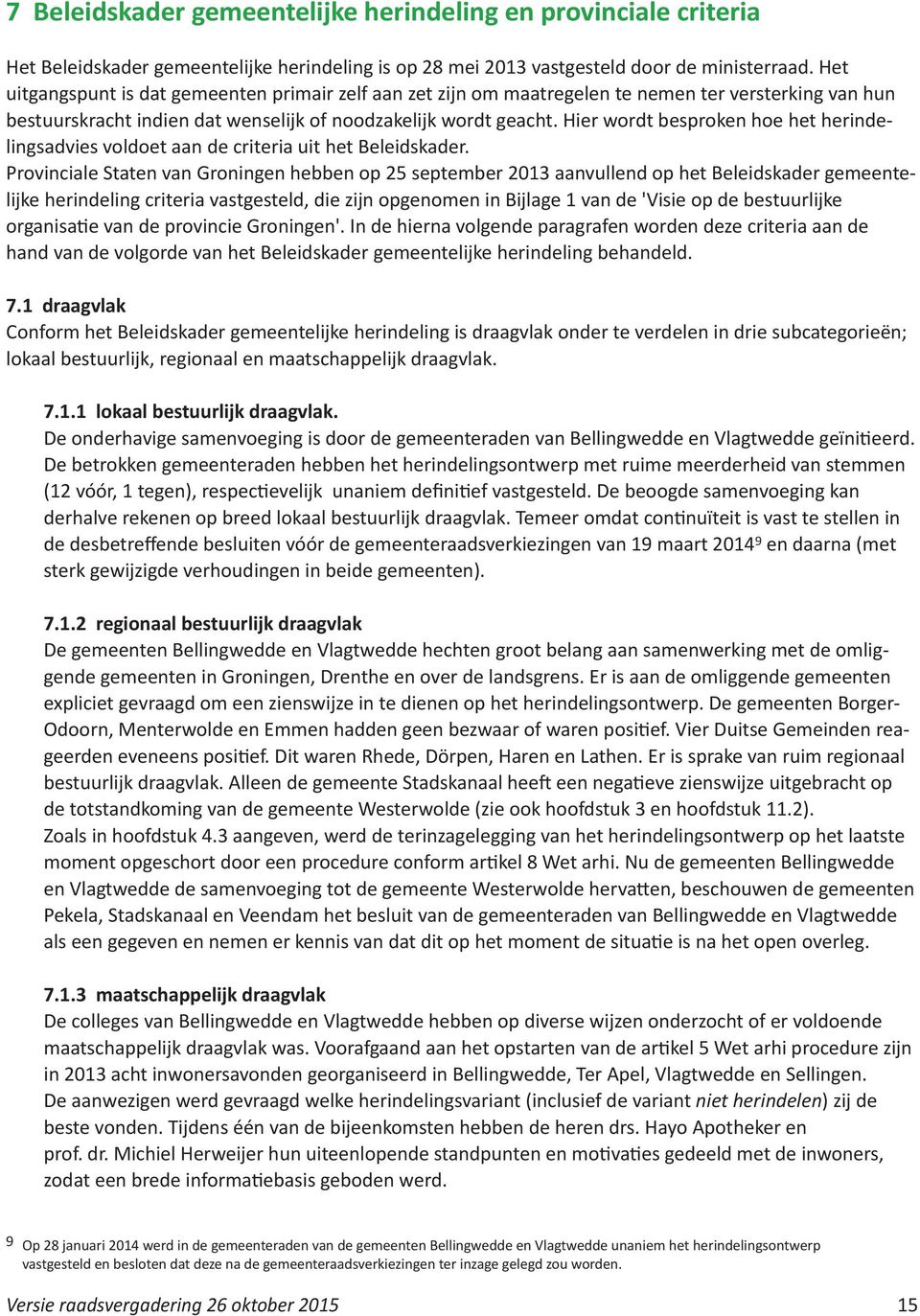 Hier wordt besproken hoe het herindelingsadvies voldoet aan de criteria uit het Beleidskader.