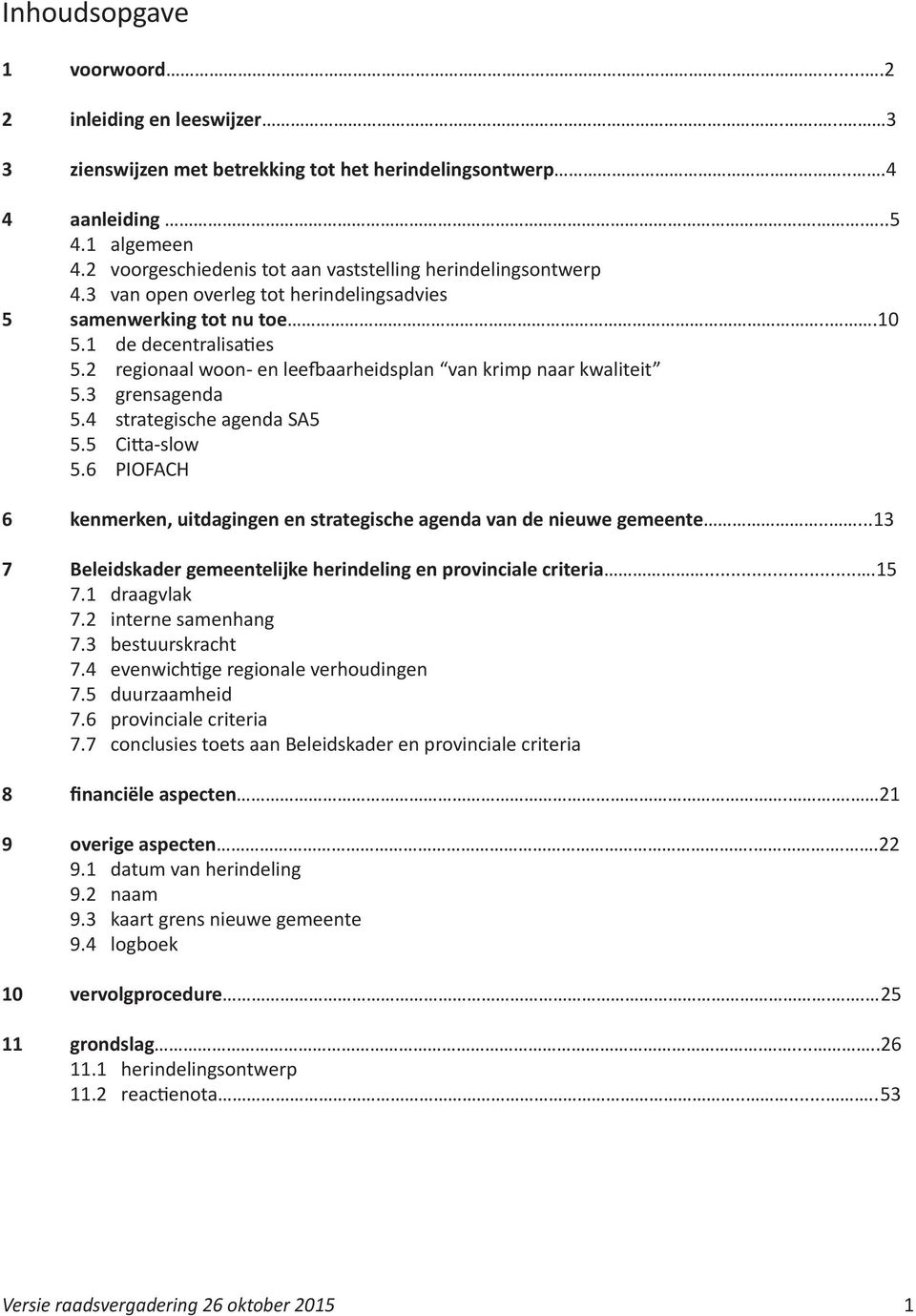 2 regionaal woon- en leefbaarheidsplan van krimp naar kwaliteit 5.3 grensagenda 5.4 strategische agenda SA5 5.5 Citta-slow 5.