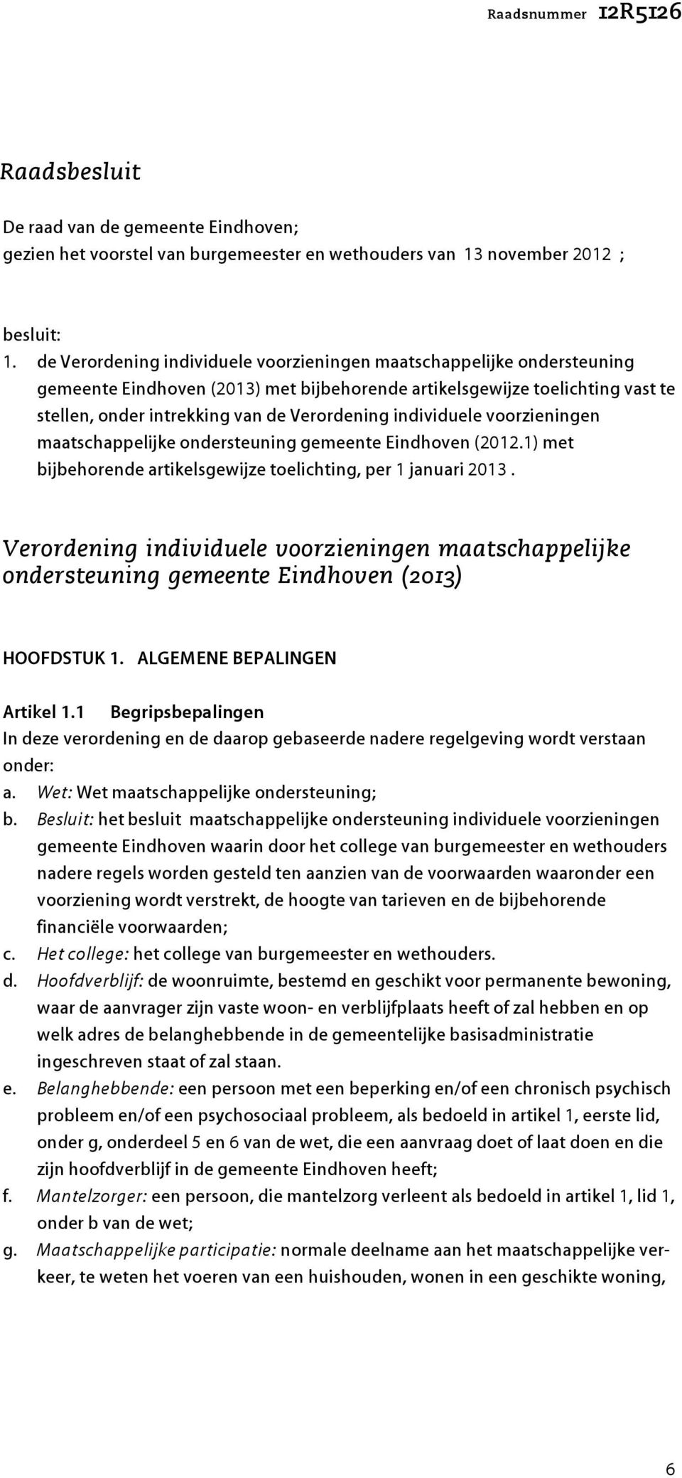 individuele voorzieningen maatschappelijke ondersteuning gemeente Eindhoven (2012.1) met bijbehorende artikelsgewijze toelichting, per 1 januari 2013.
