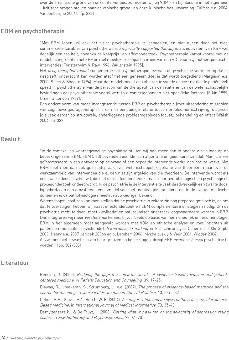 Empirically supported therapy is als equivalent van EBP wel degelijk een realiteit, ondanks de kostprijs van effectonderzoek.