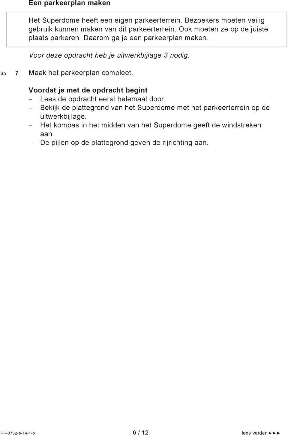 6p 7 Maak het parkeerplan compleet. Voordat je met de opdracht begint Lees de opdracht eerst helemaal door.