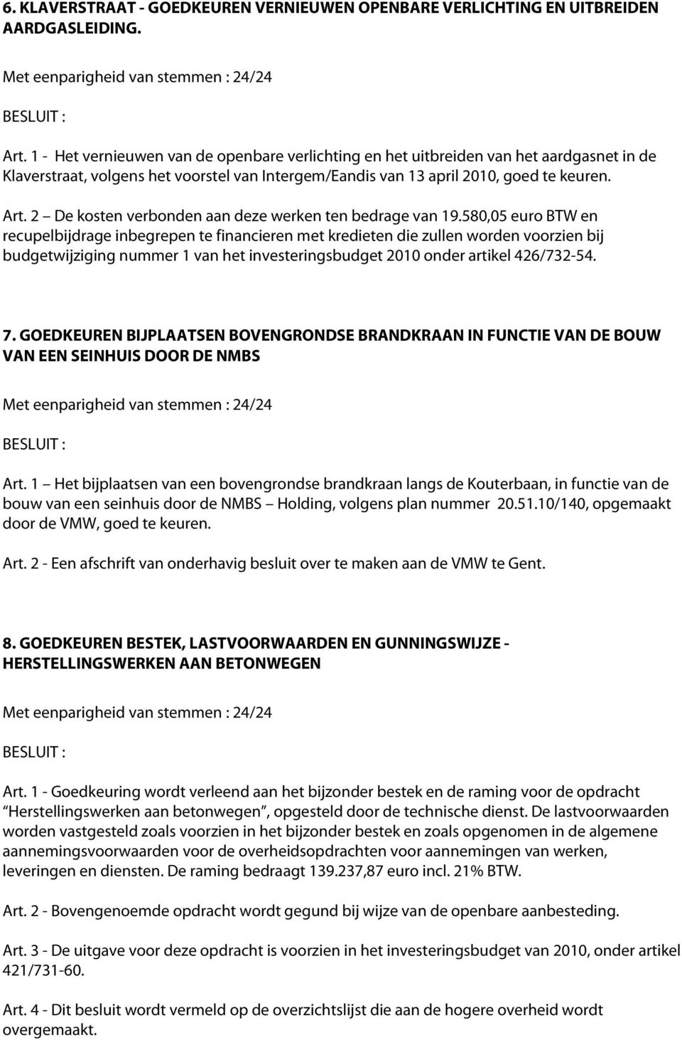 2 De kosten verbonden aan deze werken ten bedrage van 19.