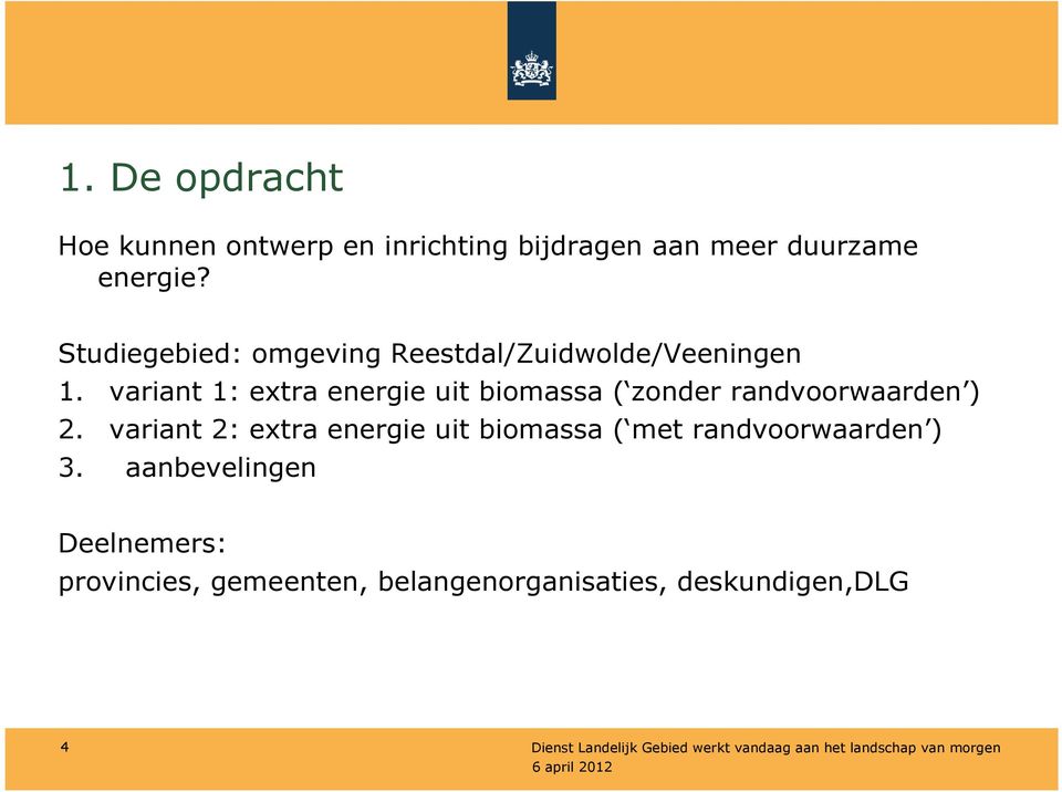 variant 1: extra energie uit biomassa ( zonder randvoorwaarden ) 2.