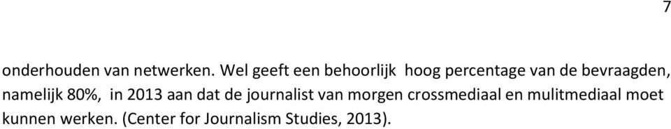 bevraagden, namelijk 80%, in 2013 aan dat de journalist