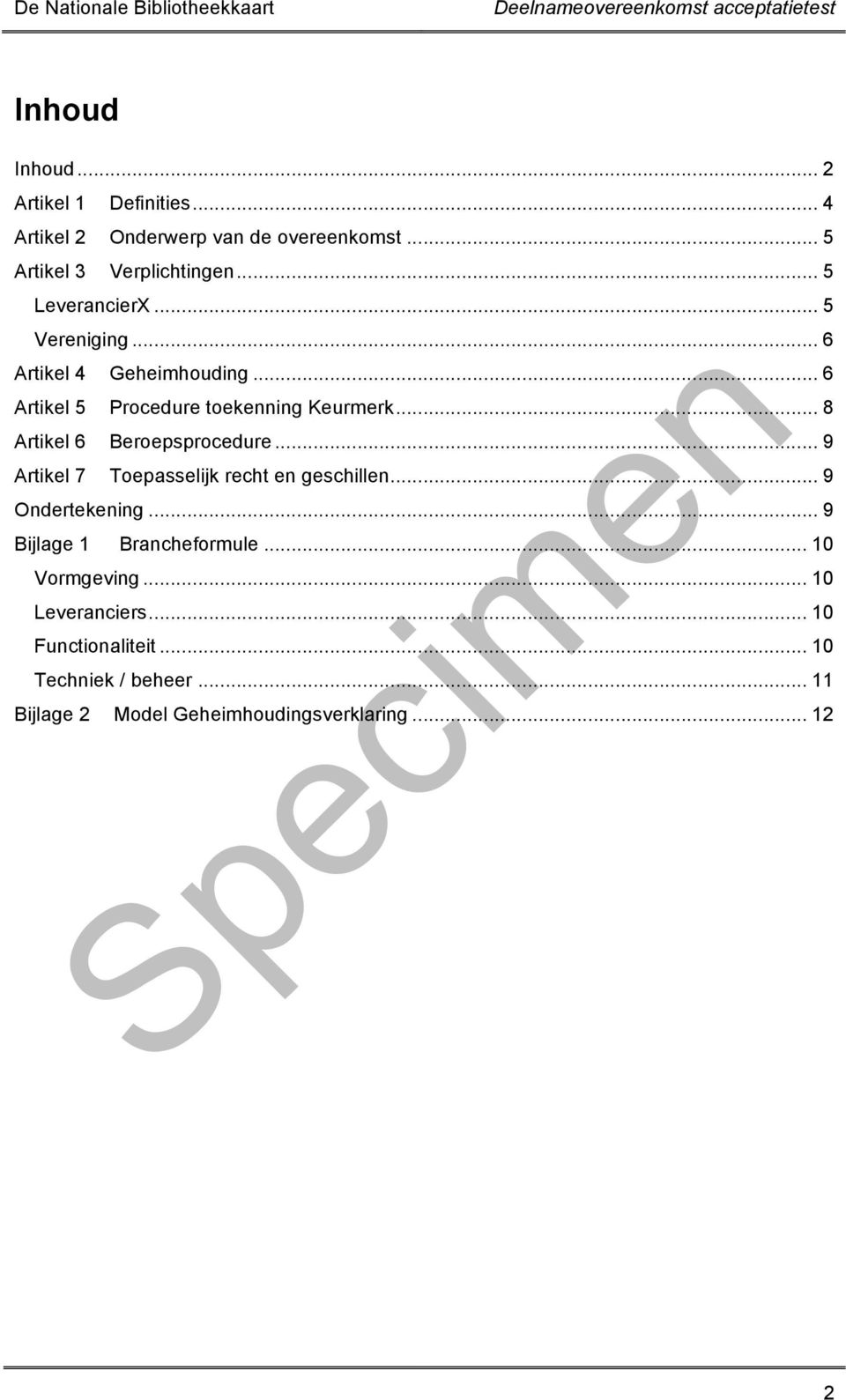 .. 8 Artikel 6 Beroepsprocedure... 9 Artikel 7 Toepasselijk recht en geschillen... 9 Ondertekening.