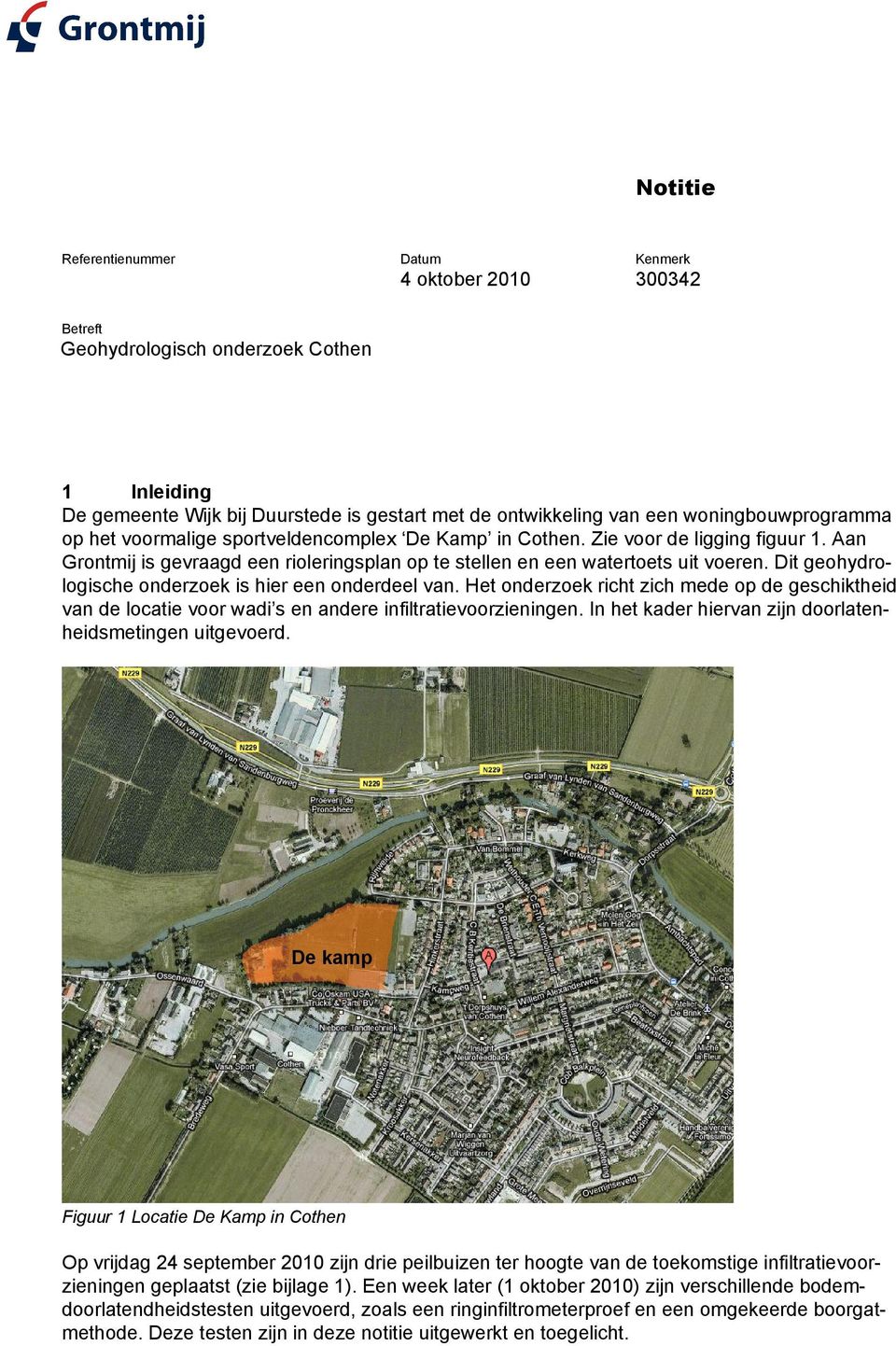 Dit geohydrologische onderzoek is hier een onderdeel van. Het onderzoek richt zich mede op de geschiktheid van de locatie voor wadi s en andere infiltratievoorzieningen.