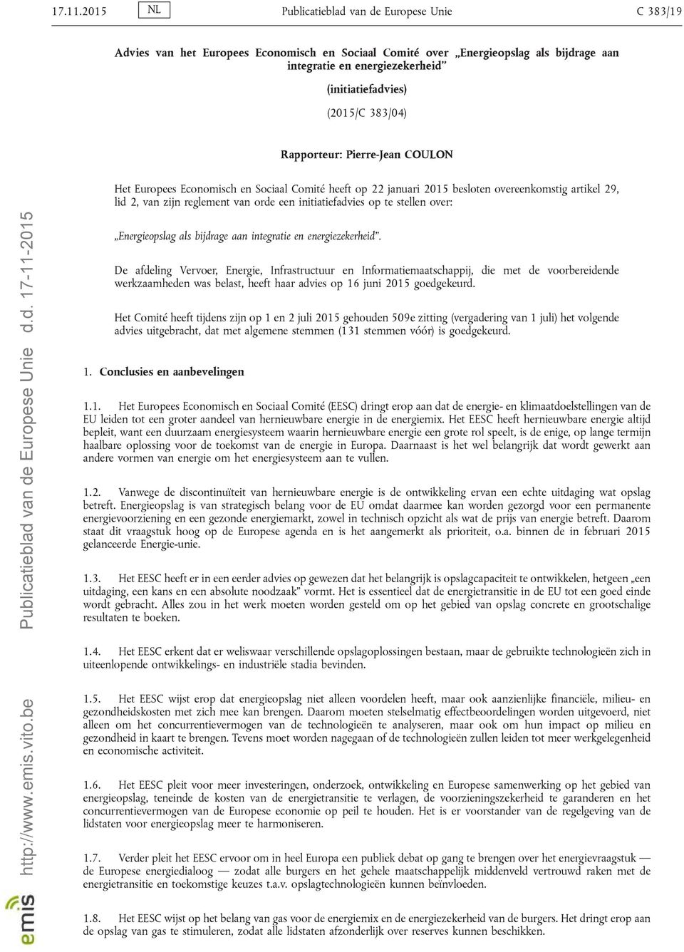 383/04) Rapporteur: Pierre-Jean COULON Het Europees Economisch en Sociaal Comité heeft op 22 januari 2015 besloten overeenkomstig artikel 29, lid 2, van zijn reglement van orde een initiatiefadvies