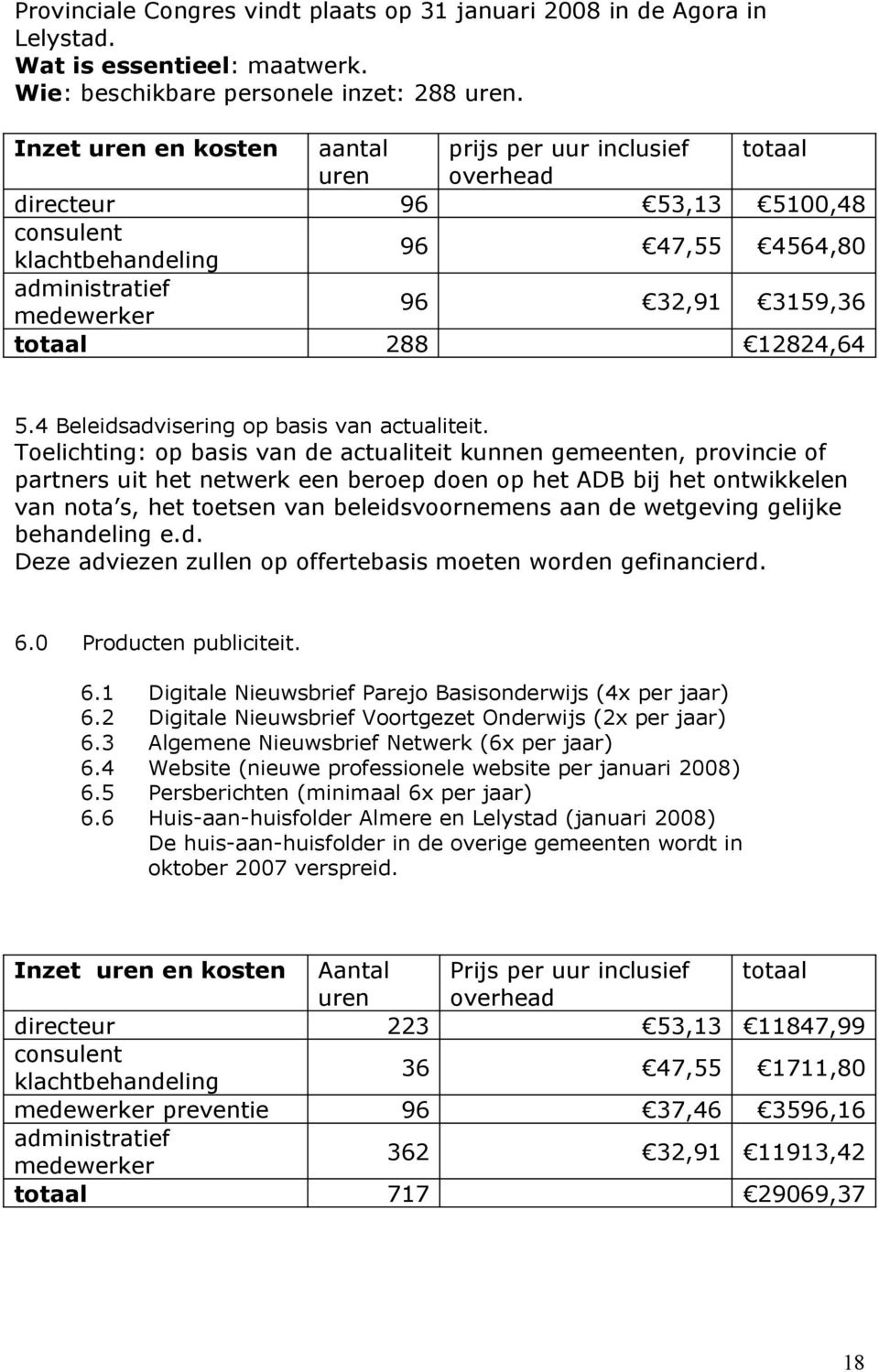 4 Beleidsadvisering op basis van actualiteit.