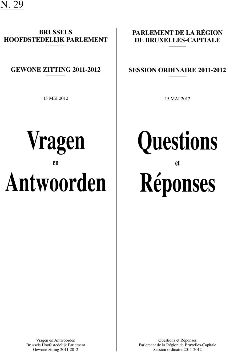 Questions et Réponses Vragen en Antwoorden Brussels Hoofdstedelijk Parlement Gewone zitting