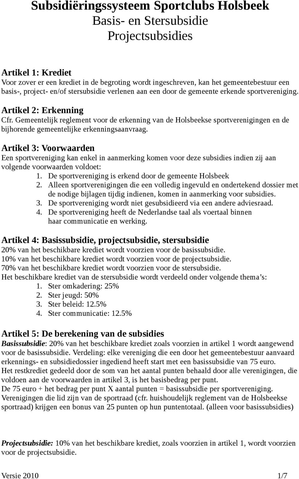 Gemeentelijk reglement voor de erkenning van de Holsbeekse sportverenigingen en de bijhorende gemeentelijke erkenningsaanvraag.