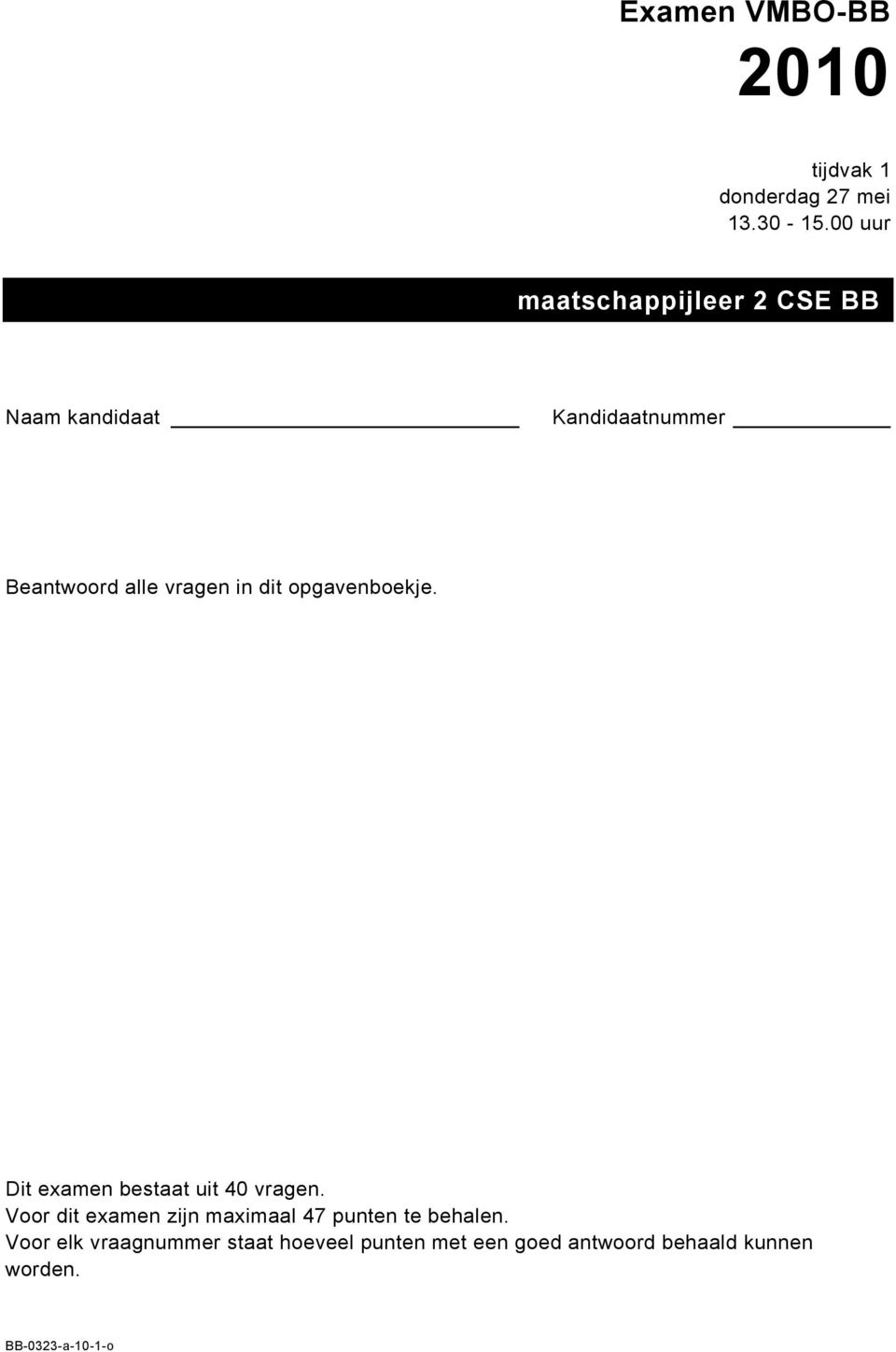 in dit opgavenboekje. Dit examen bestaat uit 40 vragen.