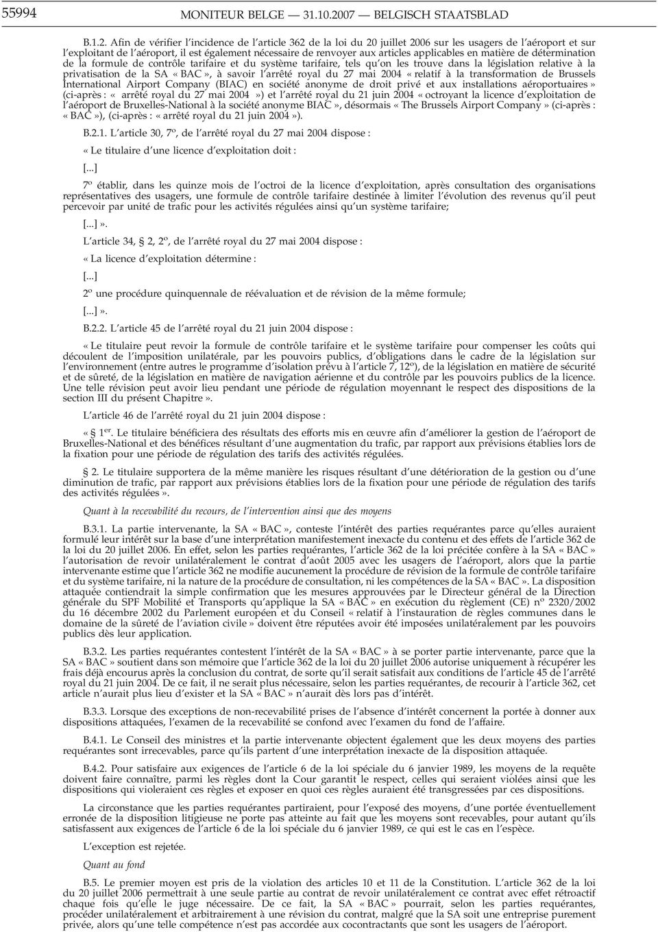 Afin devérifier l incidence de l article 362 de la loi du 20 juillet 2006 sur les usagers de l aéroport et sur l exploitant de l aéroport, il est également nécessaire de renvoyer aux articles