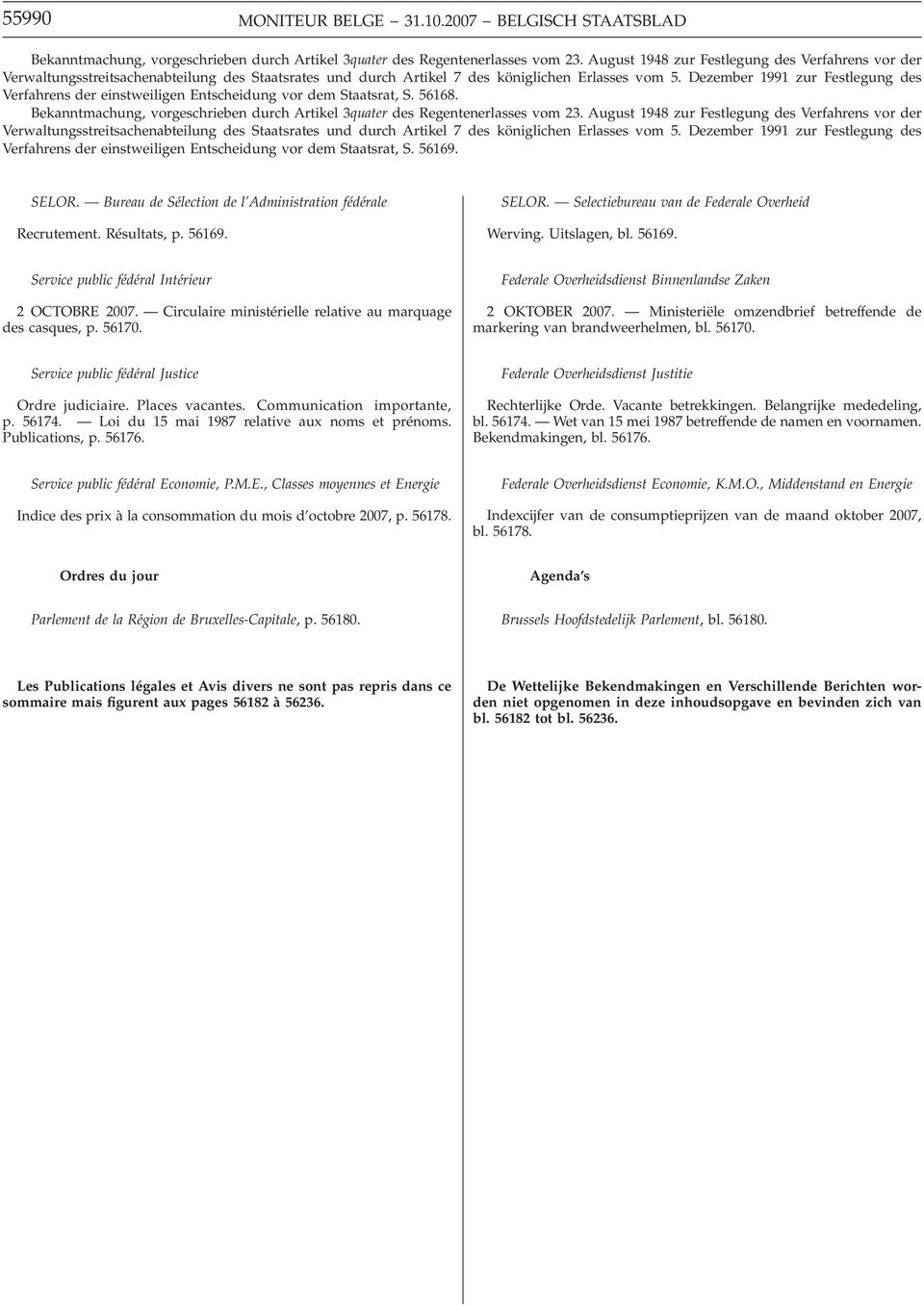 Dezember 1991 zur Festlegung des Verfahrens der einstweiligen Entscheidung vor dem Staatsrat, S. 56168. Bekanntmachung, vorgeschrieben durch Artikel 3quater des Regentenerlasses vom 23.