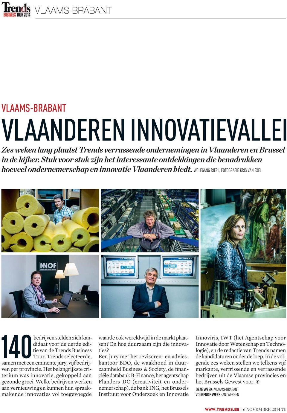 WOLFGANG RIEPL, FOTOGRAFIE KRIS VAN EXEL stelden zich kandidaat voor de derde editie van de Trends Business 140bedrijven Tour.