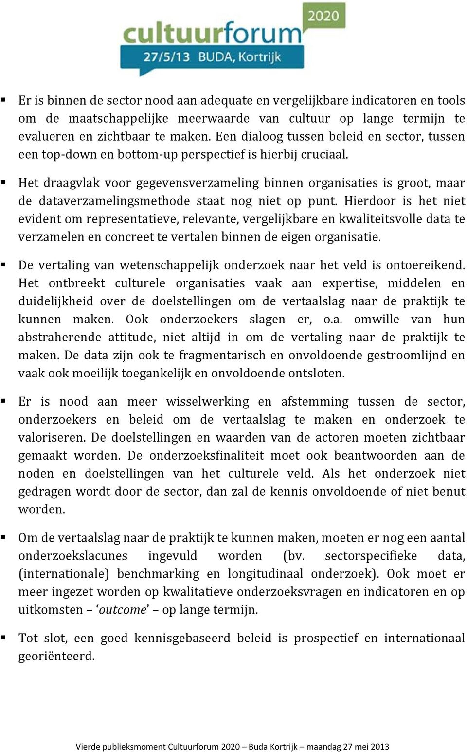 Het draagvlak voor gegevensverzameling binnen organisaties is groot, maar de dataverzamelingsmethode staat nog niet op punt.