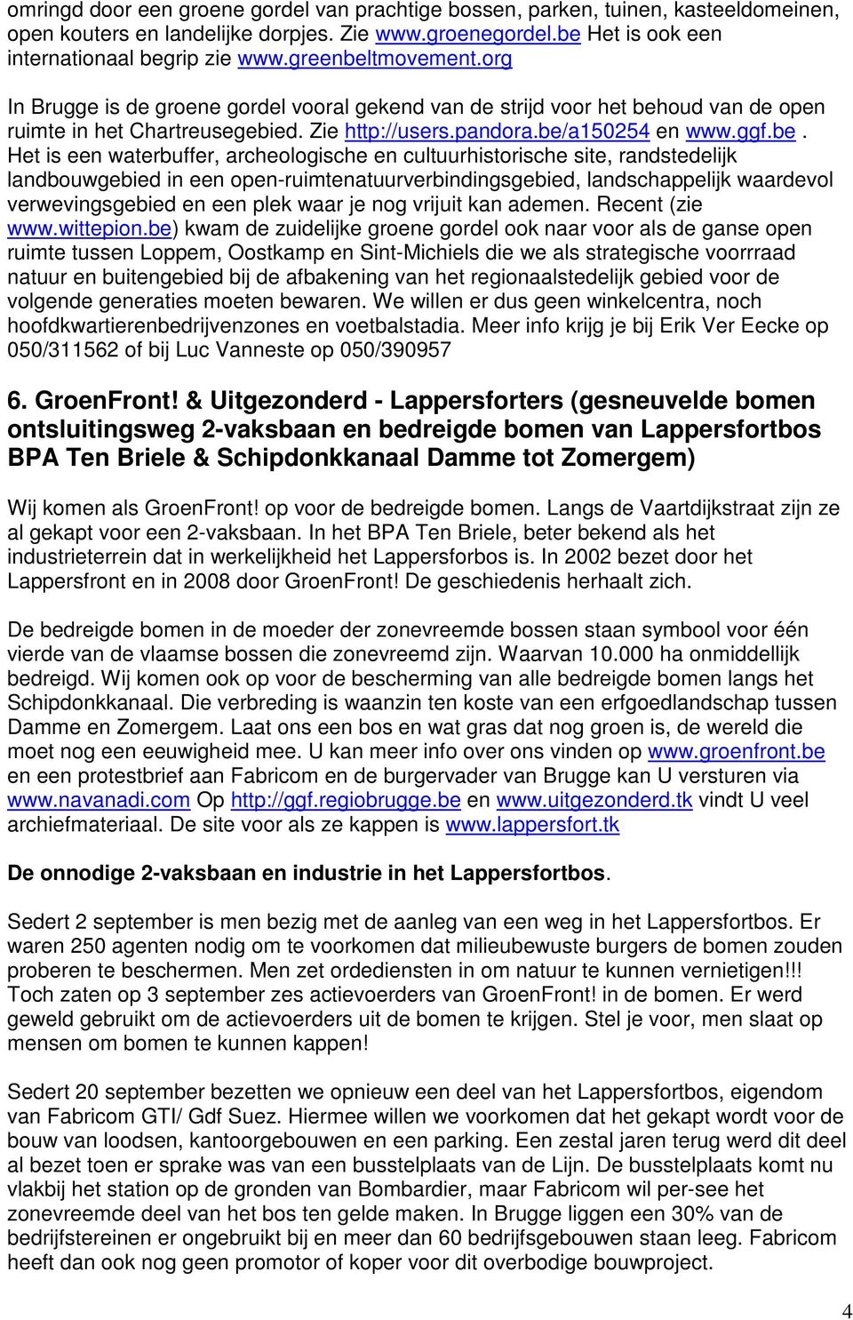 tmovement.org In Brugge is de groene gordel vooral gekend van de strijd voor het beh
