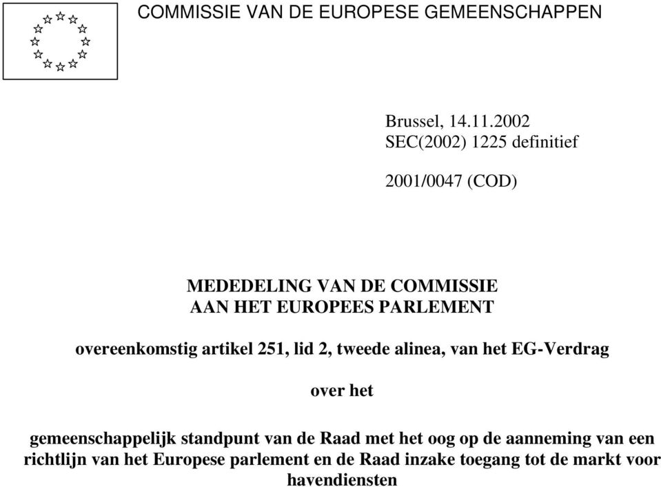 overeenkomstig artikel 251, lid 2, tweede alinea, van het EG-Verdrag over het gemeenschappelijk