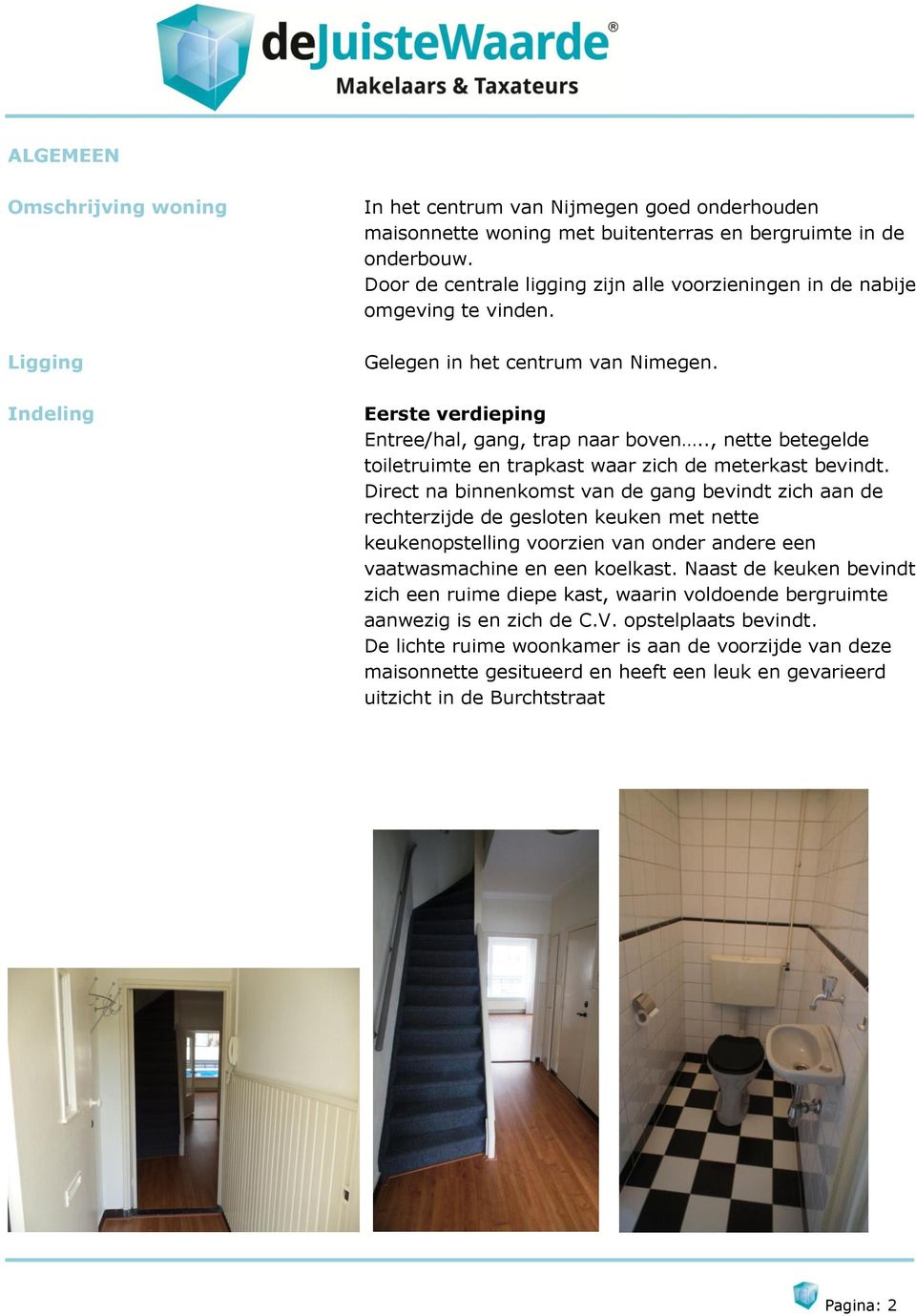 ., nette betegelde toiletruimte en trapkast waar zich de meterkast bevindt.