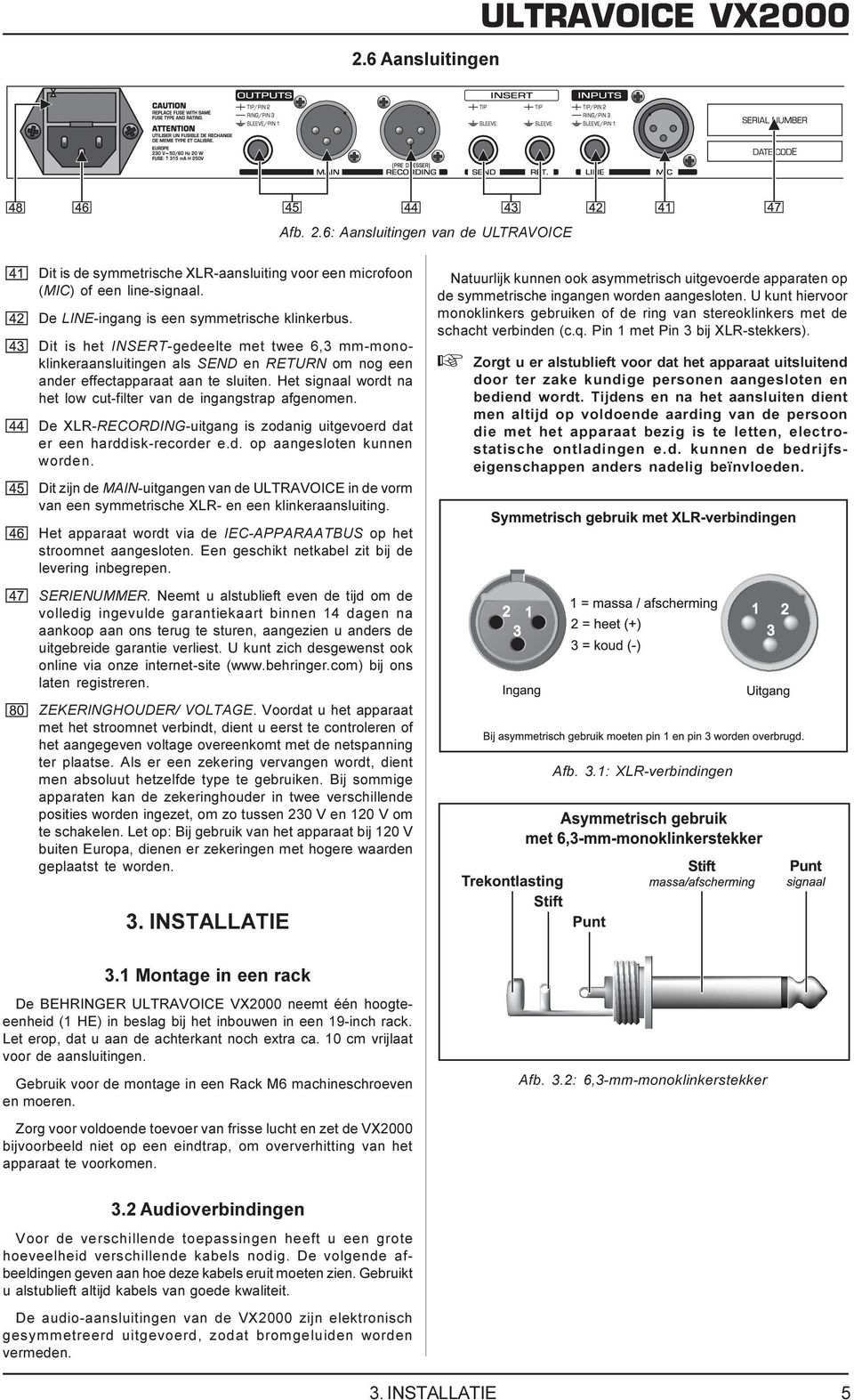 Het signaal wordt na het low cut-filter van de ingangstrap afgenomen. De XLR-RECORDING-uitgang is zodanig uitgevoerd dat er een harddisk-recorder e.d. op aangesloten kunnen worden.