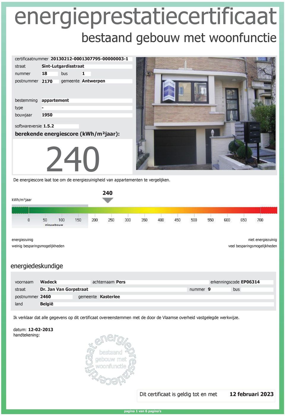 kwh/m²jaar 240 energiezuinig weinig besparingsmogelijkheden niet energiezuinig veel besparingsmogelijkheden energiedeskundige voornaam Wadeck achternaam Pers erkenningscode EP06314 Dr.