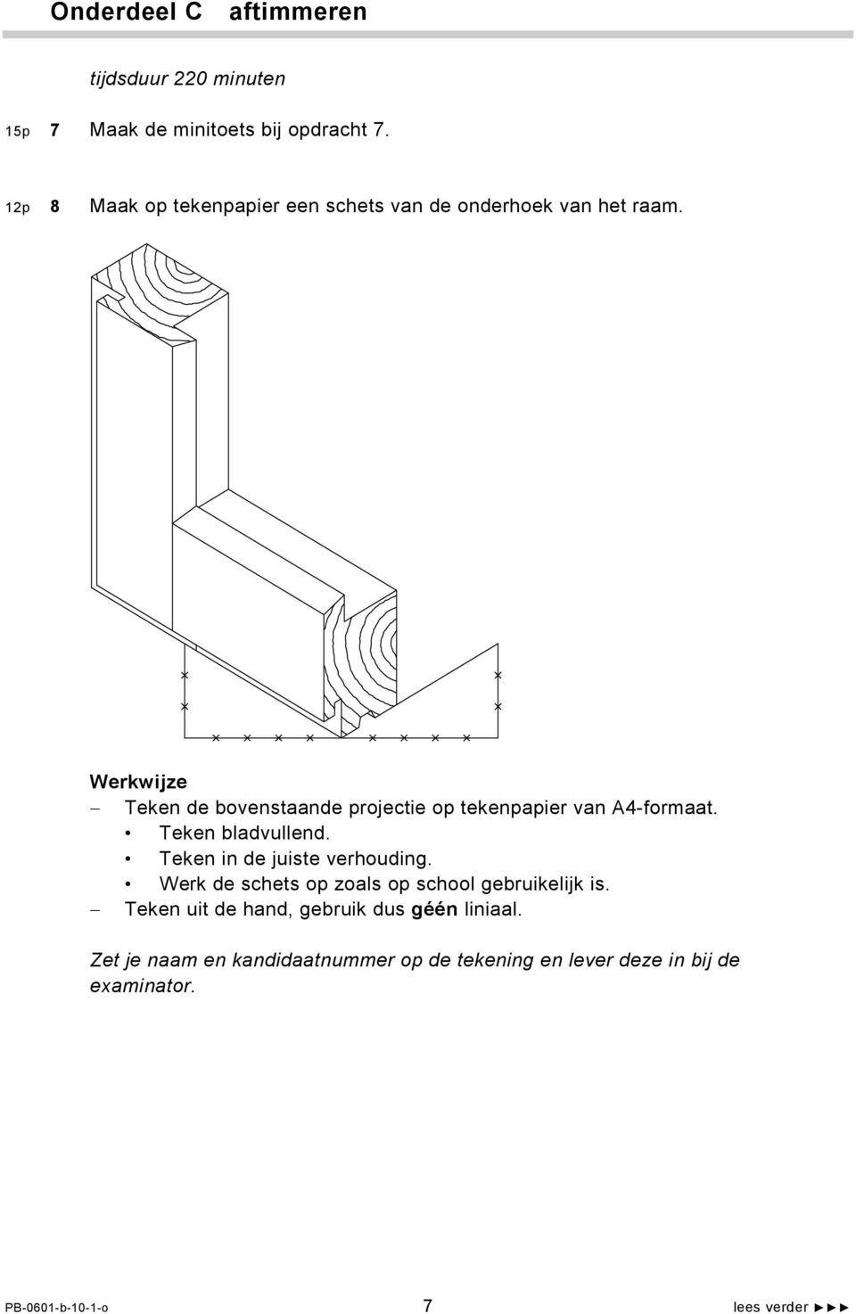 Teken de bovenstaande projectie op tekenpapier van A4-formaat. Teken bladvullend. Teken in de juiste verhouding.