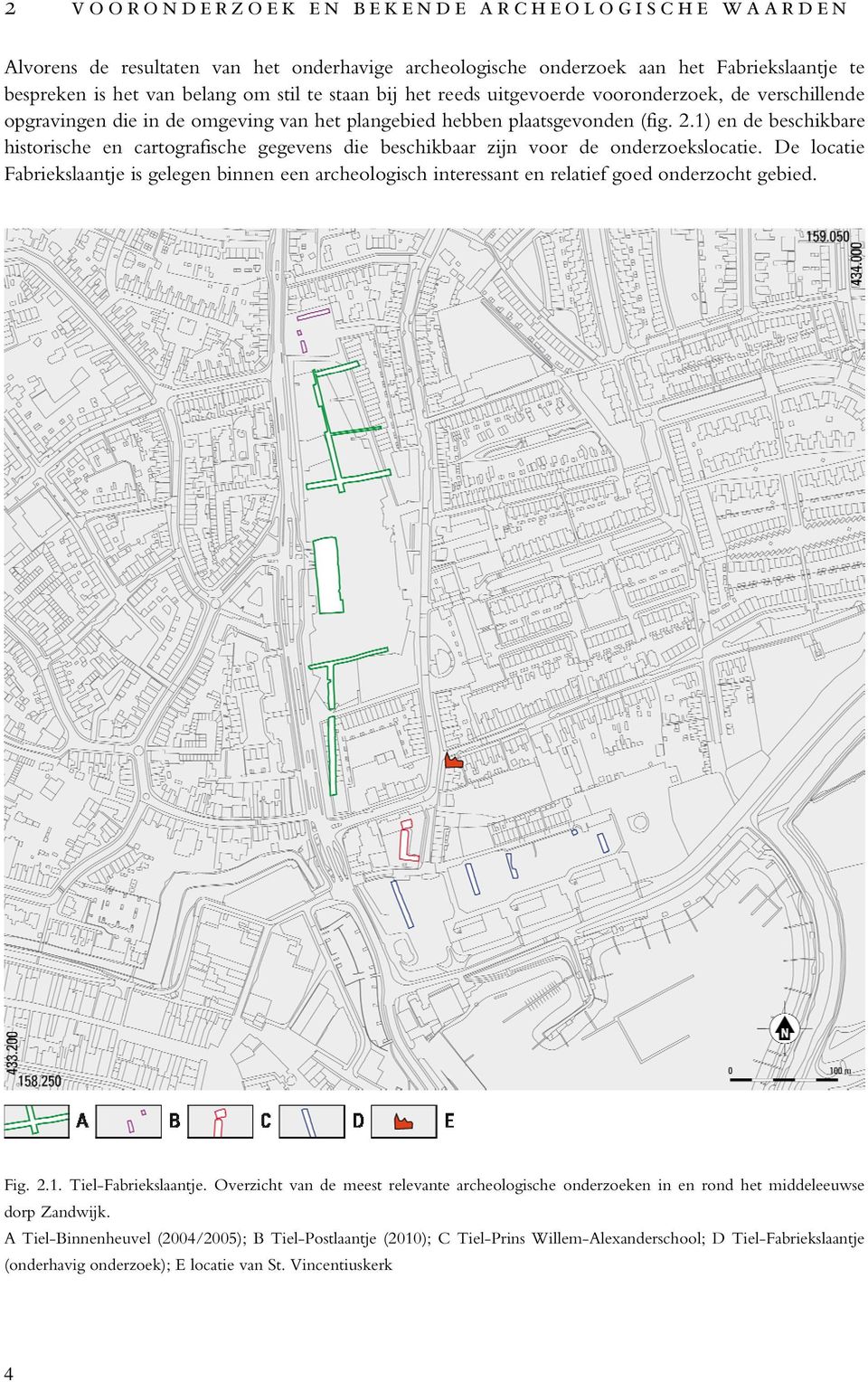 1) en de beschikbare historische en cartografische gegevens die beschikbaar zijn voor de onderzoekslocatie.