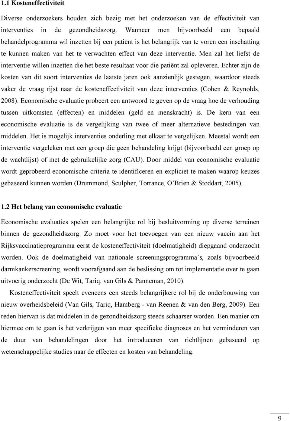 Men zal het liefst de interventie willen inzetten die het beste resultaat voor die patiënt zal opleveren.