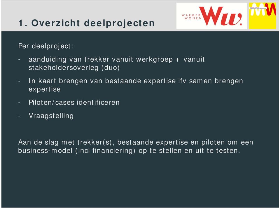 brengen expertise - Piloten/cases identificeren - Vraagstelling Aan de slag met trekker(s),